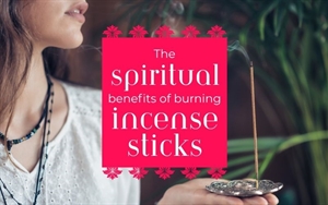 The Spiritual Benefits of Burning Incense Sticks