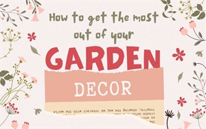 How to Get the Most Out of Your Garden Decor