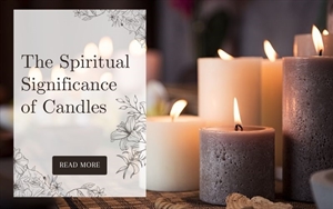 The Spiritual Significance of Candles: Illuminating Your Path to Wellbeing