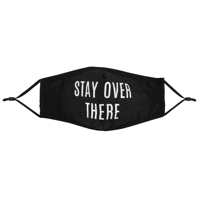 STAY OVER THERE REUSABLE FACE MASK
